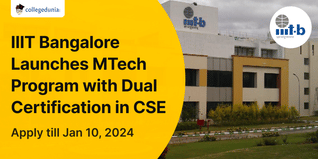 IIIT Bangalore Launches MTech Program with Dual Certification in CSE; Apply till Jan 10, 2024